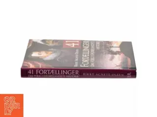 41 fortællinger om folk i fædrelandets historie af Rikke Agnete Olsen (f. 1939) (Bog)
