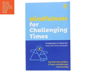 Mindfulness for Challenging Times af Teach Mindfulness Community, Shamash Alidina (Bog)