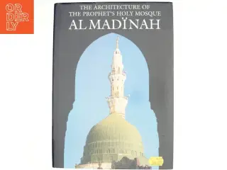 The Architecture of the Prophet&#39;s Holy Mosque, Al Madīnah af Salm&#225; Samar Damlūji (Bog)