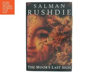 The Moor&#39;s last sigh af Salman Rushdie (Bog)