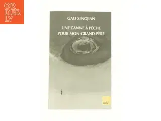 Une Canne &#224; P&#234;che Pour Mon Grand-p&#232;re af Xingjian Gao (Bog)