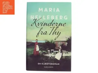 Kvinderne fra Thy : roman af Maria Helleberg (Bog)
