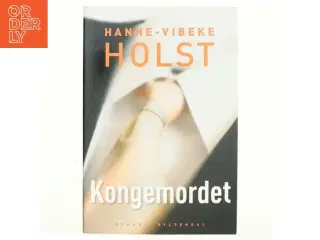 Kongemordet : roman af Hanne-Vibeke Holst (Bog)