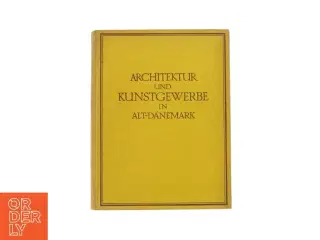 Architektur und Kunstgewerber in alt-D&#228;nemark (Bog)