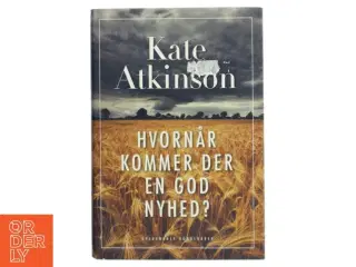Hvornår kommer der en god nyhed? af Kate Atkinson (Bog)