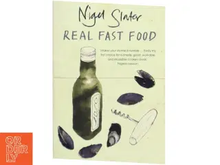 Real fast food : 350 recipes ready-to-eat in 30 minutes af Nigel Slater (Bog)