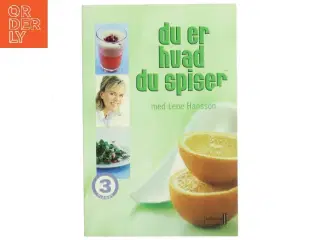Du er hvad du spiser med Lene Hansson af Lene Hansson (Bog)