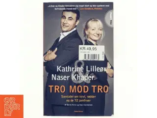 Tro mod tro af Kathrine Lilleør, Naser Khader, Dorte Kvist, Ivar Carstensen (Bog)
