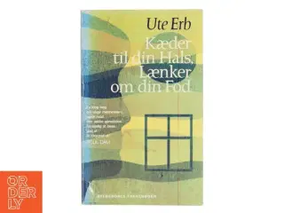 Kæder til din Hals, Lænker om din Fod af Ute Erb (Bog)