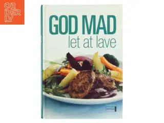 God mad, let at lave : Formidlernes kogebog (Bog)