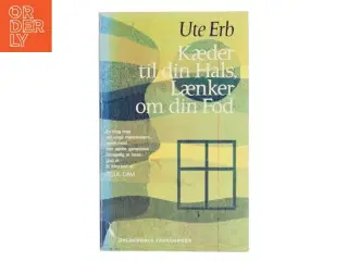 Kæder til din Hals, Lænker om din Fod af Ute Erb (Bog)