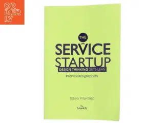 The service startup : design gets lean : a practical guide to integrate design thinking and lean startup af Tenny Pinheiro (Bog)