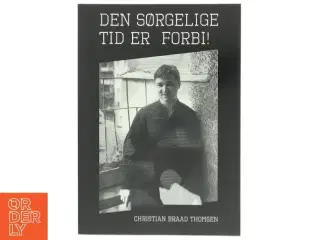 Den sørgelige tid er forbi! af Chr. Braad Thomsen (Bog)