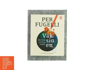 Vaksinen mot frykt, terror og rasisme af Per Fugelli (Bog)(Norsk)