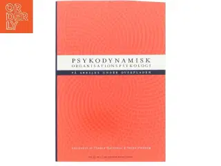 Psykodynamisk organisationspsykologi : på arbejde under overfladen (Bog)