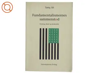 Fundamentalismernes sammenstød : korstog, jihad og modernitet af Tariq Ali (Bog)
