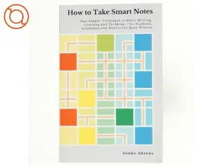 How to take smart notes : one simple technique to boost writing, learning and thinking--for students, academics and nonfiction book writers af Sönke A