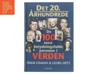 Det 20. århundrede : de 100 mest betydningsfulde personer i verden (Bog)
