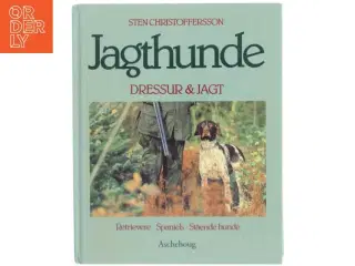 Jagthunde - dressur og jagt : retrievere, spaniels, stående hunde af Sten Christoffersson (Bog)