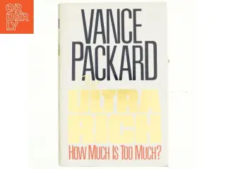 The ultra rich : how much is too much? af Vance Packard (Bog)