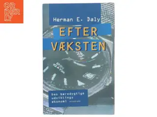 Efter væksten : den bæredygtige udviklings økonomi af Herman E. Daly (Bog)