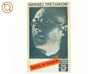 Gesichter der Avantgarde : Portr&#228;ts - Essays - Briefe af Sergej Tretjakow (bog)