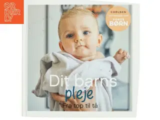 Dit barns pleje : fra top til tå (Bog)