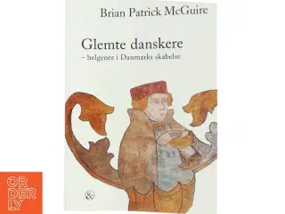 Glemte danskere : helgener i Danmarks skabelse af Brian Patrick McGuire (Bog)