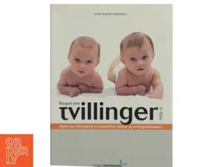 Bogen om tvillinger 0-10 år : myter og virkelighed om graviditet, fødsel og tvillingeforholdet af Joan Tønder Grønning (Bog)