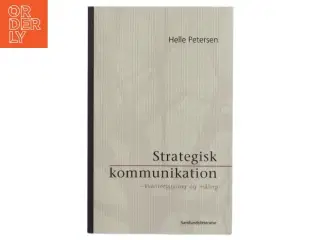 Strategisk kommunikation : kvalitetsstyring og måling af Helle Petersen (f. 1971-04-20) (Bog)