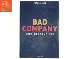 Bad Company : fire år i Bandidos af Peter Graae (f. 1985) (Bog)