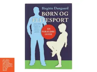 Børn og elitesport : en forældreguide af Birgitte Dangaard (Bog)