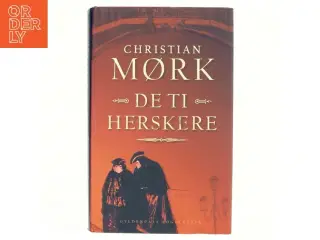De ti herskere af Christian Mørk (bog) fra Gyldendal