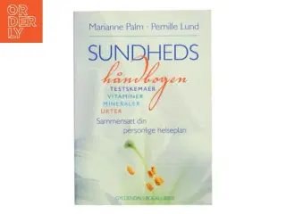 Sundhedshåndbogen : testskemaer, vitaminer, mineraler, urter : sammensæt din personlige helseplan (Bog)