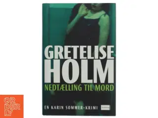 Nedtælling til mord af Gretelise Holm (f. 1946) (Bog)