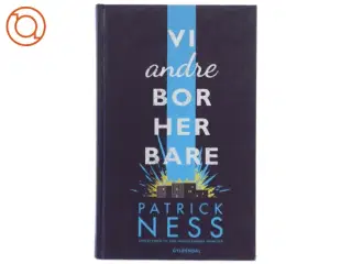 Vi andre bor her bare af Patrick Ness (Bog)