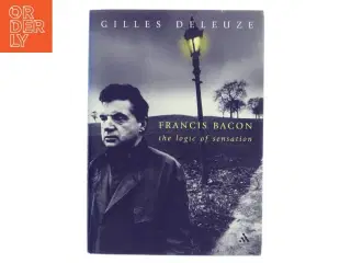 Francis Bacon : the logic of sensation af Gilles Deleuze (Bog)