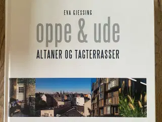 oppe & ude Altaner og tagterrasser,  Eva Gjessing
