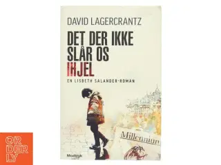 Det der ikke slår os ihjel af David Lagercrantz (Bog)