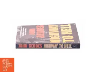 Highway to Hell : Dispatches from a Mercenary in Iraq by John Geddes af Geddes, John (Bog)