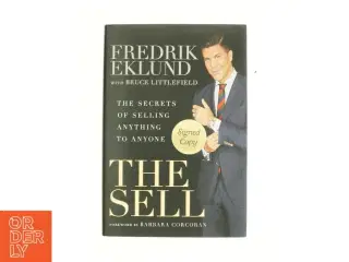 The Sell: the Secrets of Selling Anything to Anyone af Fredrik Ekland (Bog)