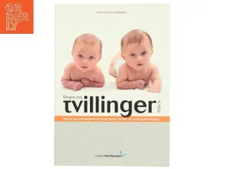 Bogen om tvillinger 0-10 år : myter og virkelighed om graviditet, fødsel og tvillingeforholdet af Joan Tønder Grønning (Bog)