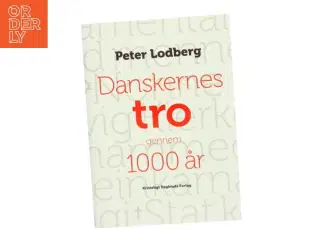Danskernes tro gennem 1000 år af Peter Lodberg (Bog)