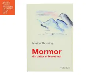 Mormor - din datter er blevet mor af Marion Thorning (Bog)