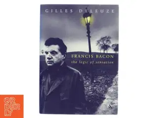 Francis Bacon : the logic of sensation af Gilles Deleuze (Bog)