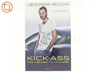 Kick-ass : fra kælder til milliard : min historie om Just-Eat og livet som iværksætter af Jesper Buch (f. 1975-08-30) (Bog)