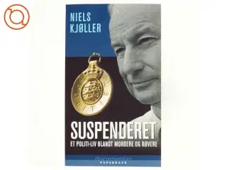 Suspenderet : et politi-liv blandt mordere og røvere af Niels Kjøller (Bog)