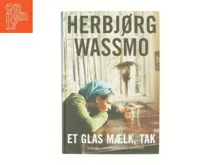 Et glas mælk, tak af Herbjørg Wassmo (Bog)