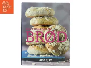Politikens Bog om Brød af Lone Kjær (Bog)
