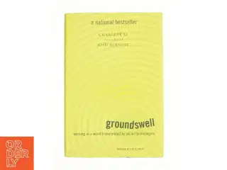 Groundswell : Winning in a World Transformed by Social Technologies af Charlene, Bernoff, Josh Li af Charlene Li (Bog)